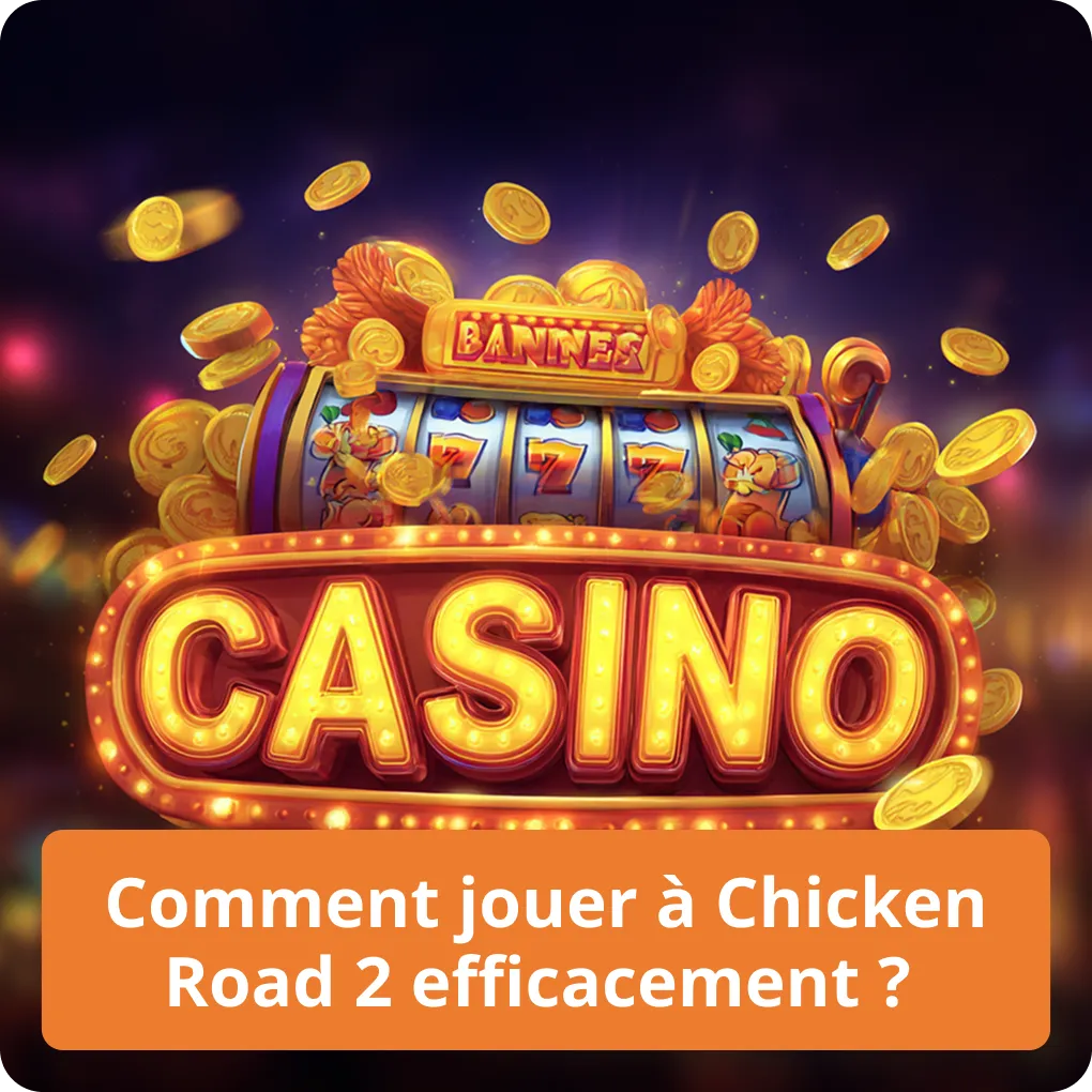 Comment jouer à Chicken Road 2 efficacement ?